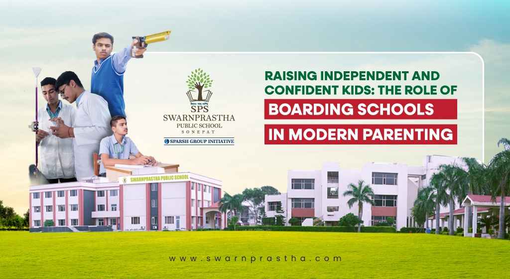 Raising Independent and Confident Kids: The Role of Boarding Schools in Modern Parenting